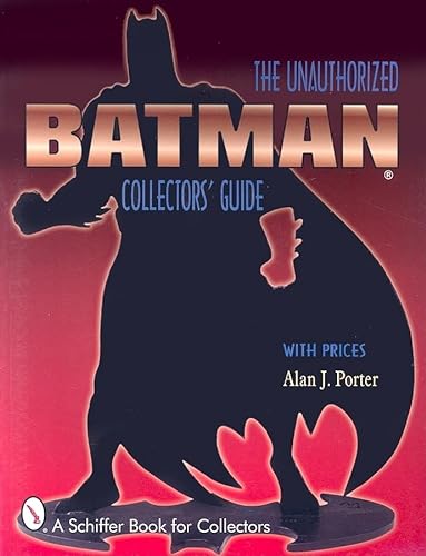 Batman: The Unauthorized Collector's Guide (A Schiffer Book for Collectors) von Schiffer Publishing